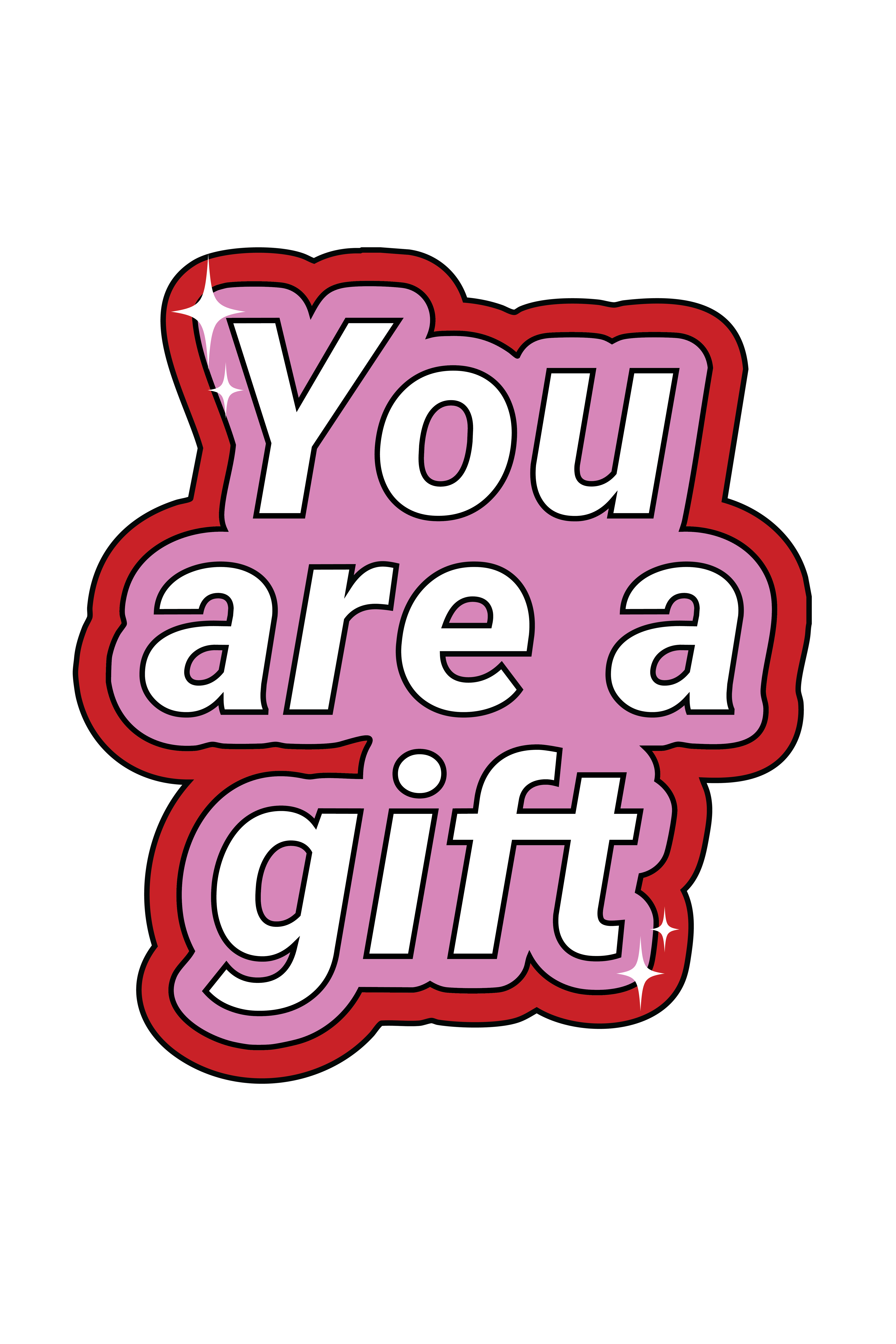 You are a gift